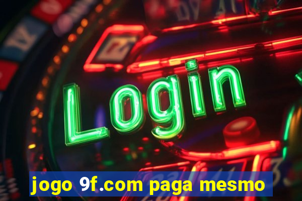 jogo 9f.com paga mesmo